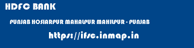 HDFC BANK  PUNJAB HOSIARPUR MAHALPUR MAHILPUR - PUNJAB  ifsc code